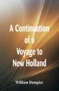 A Continuation of a Voyage to New Holland - William Dampier