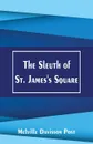 The Sleuth of St. James's Square - Melville Davisson Post