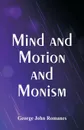 Mind and Motion and Monism - George John Romanes