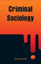 Criminal Sociology - Enrico Ferri