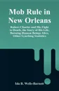 Mob Rule in New Orleans. Robert Charles and His Fight to Death, the Story of His Life, Burning Human Beings Alive, Other Lynching Statistics - Ida B. Wells-Barnett