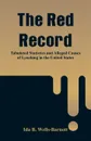 The Red Record. Tabulated Statistics and Alleged Causes of Lynching in the United States - Ida B. Wells-Barnett