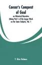 Caesar's Conquest of Gaul. an Historical Narrative (Being  Part I. of the Larger Work on the Same Subject), Vol. 1 - T. Rice Holmes