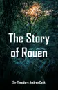 The Story of Rouen - Sir Theodore Andrea Cook