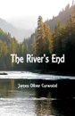 The River's End - James Oliver Curwood