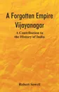 A Forgotten Empire. Vijayanagar; A Contribution to the History of India - Robert Sewell