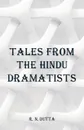 Tales from the Hindu Dramatists - R. N. Dutta