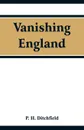 Vanishing England - P. H. Ditchfield