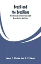 Brazil and the brazilians. portrayed in historical and descriptive sketches - James C. Fletcher, D. P. Kidder