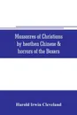 Massacres of Christians by heathen Chinese & horrors of the Boxers. Containing a Complete history of the boxes the tai-ping insurrection and massacres of the foreign ministers;  manners customs and peculiarities of the Chinese; Oriental Splendors;... - Harold Irwin Cleveland