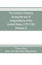 The French in America during the war of independence of the United States, 1777-1783 (Volume II) - Thomas Balch, Elise Willing Balche