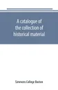 A catalogue of the collection of historical material. New England History Teachers' Association - Simmons College Boston