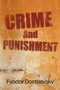 Crime and Punishment - Fyodor Mikhailovich Dostoevsky, Фёдор Михайлович Достоевский, Constance Garnett