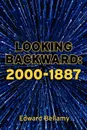 Looking Backward. 2000-1887 - Edward Bellamy