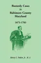 Bastardy Cases in Baltimore County, Maryland, 1673 - 1783 - Henry C. Peden Jr