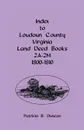 Index To Loudoun County, Virginia Land Deed Books 2A-2M, 1800-1810 - Patricia B. Duncan