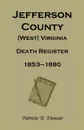 Jefferson County, .West. Virginia, Death Records, 1853-1880 - Patricia B. Duncan