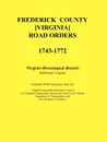 Frederick County, Virginia Road Orders, 1743-1772. Published With Permission from the Virginia Transportation Research Council (A Cooperative Organization Sponsored Jointly by the Virginia Department of Transportation and the University of Virginia - Virginia Genealogical Society