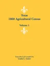 Texas 1860 Agricultural Census. Volume 1 - Linda L. Green