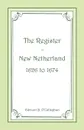 The Register of New Netherland, 1626-1674 - Edmund B. O'Callaghan
