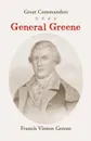 Great Commanders. General Greene - Francis Vinton Greene