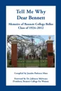 Tell Me Why Dear Bennett. Memoirs of Bennett College Belles, Class of 1924-2012 - Juanita Patience Moss