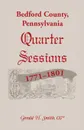 Bedford County, Pennsylvania Quarter Sessions, 1771-1801 - Gerald H. Smith