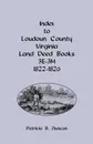 Index to Loudoun County, Virginia Land Deed Books, 3e-3m, 1822-1826 - Patricia B. Duncan