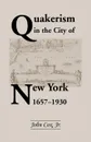 Quakerism in the City of New York 1657-1930 - Jr. John Cox