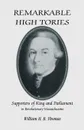 Remarkable High Tories. Supporters of King and Parliament in Revolutionary Massachusetts - William H. B. Thomas