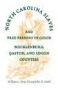 North Carolina Slaves and Free Persons of Color. Mecklenburg, Gaston, and Union - William L. Byrd, Richard P. Roberts, William L. III Byrd