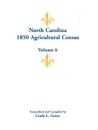 North Carolina 1850 Agricultural Census. Volume 6 - Linda L. Green