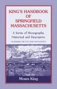 King's Handbook Of Springfield, Massachusetts-A Series of Monographs, Historical and Descriptive - Moses King