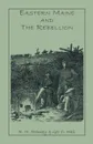 Eastern Maine and the Rebellion. Being an Account of the Principal Local Events in Eastern Maine During the War. and Brief Histories of Eastern Maine - R. H. Stanley, Geo O. Hall