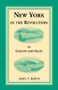 New York in the Revolution as Colony and State - James a. Roberts