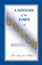 A History of the Town of Union, Maine - John Langdon Sibley