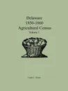 Delaware 1850-1860 Agricultural Census. Volume 1 - Linda L. Green