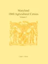 Maryland 1860 Agricultural Census. Volume 1 - Linda L. Green