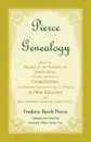 Pierce Genealogy, Being The Record Of The Posterity Of Thomas Pierce, An Early Inhabitant Of Charlestown, And Afterwards Charlestown Village (Woburn), In New England, With Wills, Inventories, Biographical Sketches, Etc - Frederic Beech Pierce