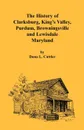The History of Clarksburg, King's Valley, Purdum, Browningsville and Lewisdale .Maryland. - Dona L. Cuttler