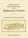 Abstracts Of The Deaths And Marriages In The Hightstown Gazette, 18 April 1861-28 December 1871 - Richard S. Hutchinson