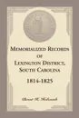 Memorialized Records of Lexington District, South Carolina, 1814-1825 - Brent Holcomb