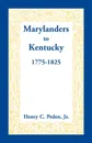 Marylanders to Kentucky, 1775-1825 - Henry C. Peden Jr