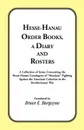 Hesse-Hanau Order Books, A Diary and Roster. A Collection of Items Concerning the Hesse-Hanau Contingent of 