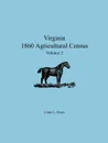 Virginia 1860 Agricultural Census. Volume 2 - Linda L. Green