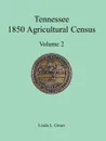 Tennessee 1850 Agricultural Census. Vol. 2, Robertson, Rutherford, Scott, Sevier, Shelby and Smith Counties - Linda L. Green