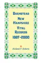 Barnstead, New Hampshire Vital Records, 1887-2000 - Richard P. Roberts