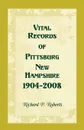 Vital Records of Pittsburg, New Hampshire, 1904-2008 - Richard P. Roberts