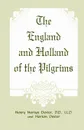 The England and Holland of the Pilgrims - Henry Martyn Dexter, Morton Dexter