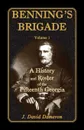 Benning's Brigade. Volume 1, a History and Roster of the Fifteenth Georgia - Dave Dameron, J. David Dameron